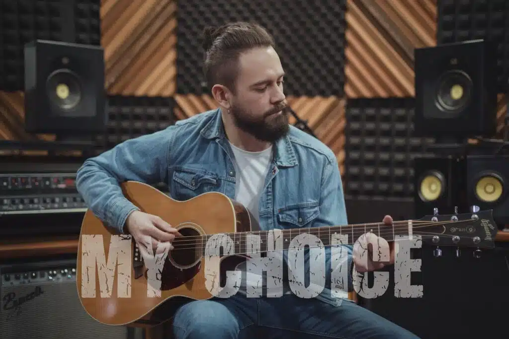 man playing acoustic guitar with text MY CHOICE