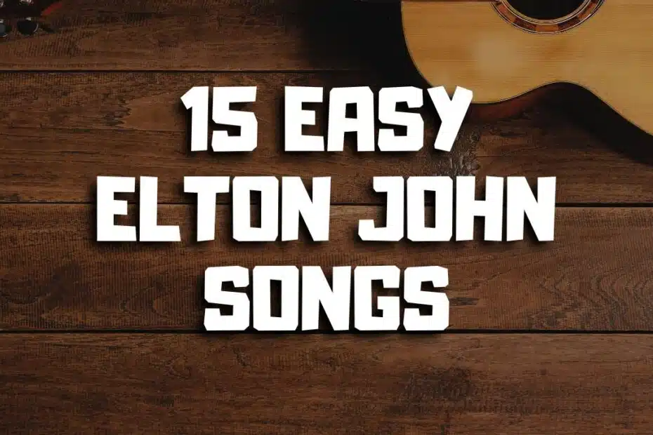 easy elton john songs to play on guitar