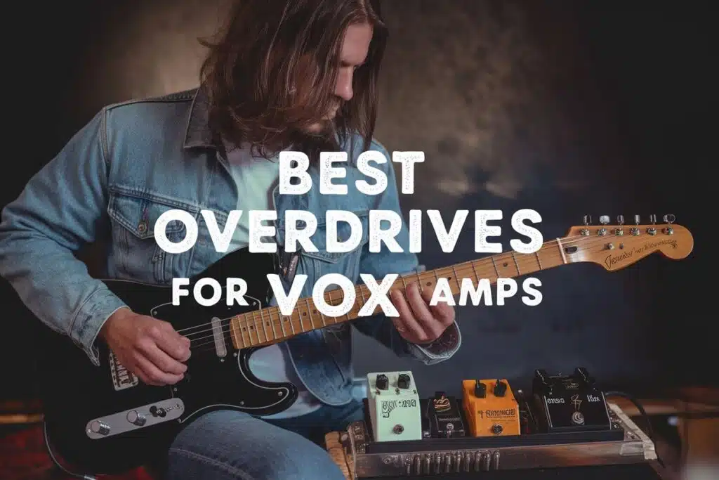 best overdrives for VOX amps